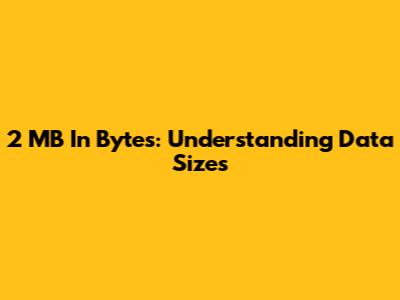 2 MB In Bytes: Understanding Data Sizes