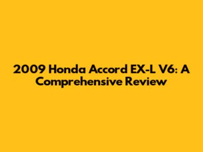 2009 Honda Accord EX-L V6: A Comprehensive Review