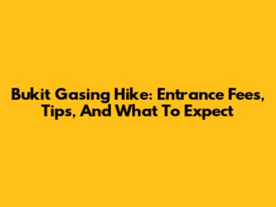 Bukit Gasing Hike: Entrance Fees, Tips, And What To Expect