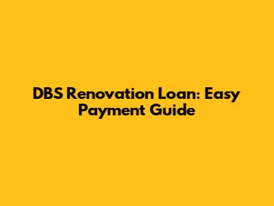 DBS Renovation Loan: Easy Payment Guide