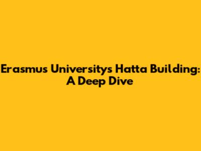 Erasmus University's Hatta Building: A Deep Dive
