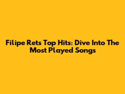 Filipe Ret's Top Hits: Dive Into The Most Played Songs