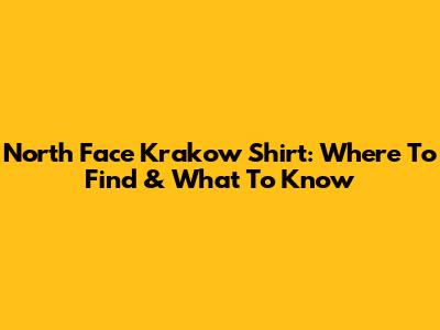 North Face Krakow Shirt: Where To Find & What To Know