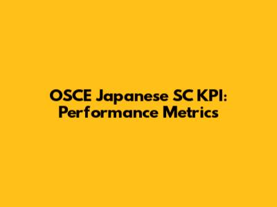 OSCE Japanese SC KPI: Performance Metrics
