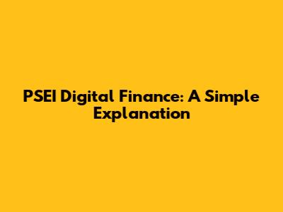 PSEI Digital Finance: A Simple Explanation