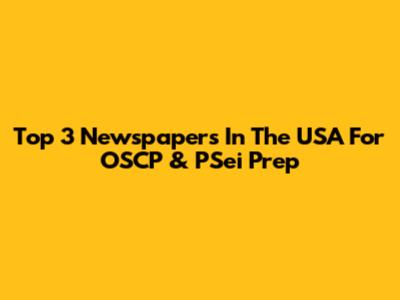 Top 3 Newspapers In The USA For OSCP & PSei Prep