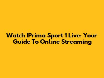 Watch IPrima Sport 1 Live: Your Guide To Online Streaming